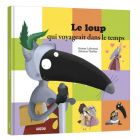 Livre enfant Le loup qui voyageait dans le temps